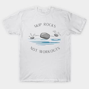 Skip Rocks Not Workouts Funny Hiking and Camping T-Shirt